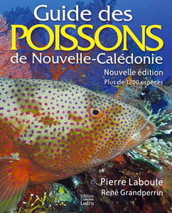 GUIDE DES POISSONS DE NOUVELLE-CALEDONIE Laboute P. Grandperrin R. 2016