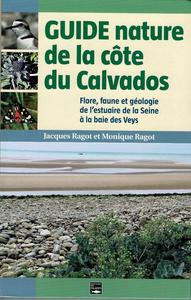 GUIDE NATURE DE LA CÔTE DU CALVADOS Ragot J. Ragot M. 2018