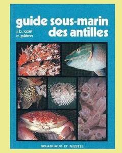 GUIDE SOUS-MARIN DES ANTILLES Lozet J. B. P&eacute;tron C. 1981