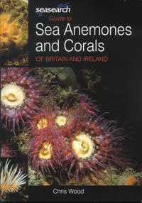 GUIDE TO SEA ANEMONES AND CORALS OF BRITAIN AND IRELAND Wood C.  2005