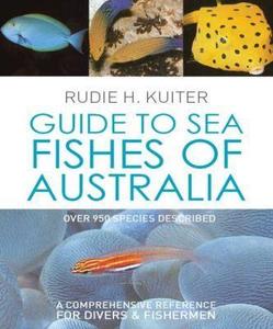 GUIDE TO SEA FISHES OF AUSTRALIA Kuiter R. H.  2012