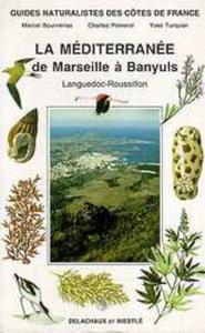 GUIDES NATURALISTES DES COTES DE FRANCE n° 9, LA MEDITERRANEE DE MARSEILLE A BANYULS Bournérias M. Pomerol C., Turquier Y. 1992