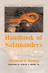 HANDBOOK OF SALAMANDERS: THE SALAMANDERS OF THE UNITED STATES, OF CANADA, AND OF LOWER CALIFORNIA Bishop S.C  1994