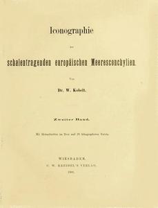 ICONOGRAPHIE DER SCHALENTRAGENDEN EUROPÄISCHEN MEERESCONCHYLIEN, II Band Kobelt W.  1901
