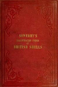 ILLUSTRATED INDEX OF BRITISH SHELLS Sowerby G.B.  1859