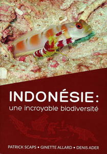 INDONESIE, UNE INCROYABLE BIODIVERSITE Scaps P., Allard G., Ader D.  2024