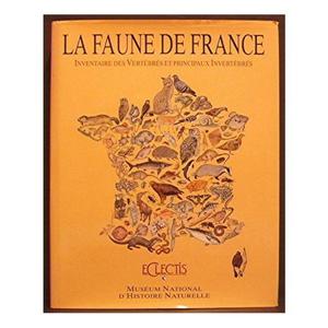 INVENTAIRE DE LA FAUNE DE FRANCE, VERTEBRES ET PRINCIPAUX INVERTEBRES Muséum National d'Histoire Naturelle  1992