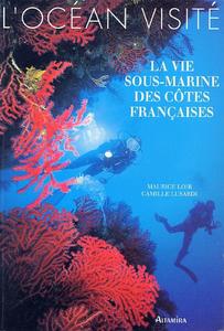 L'OCEAN VISITE : LA VIE SOUS-MARINE DES COTES FRANCAISES Loir M. Lusardi C. 1994