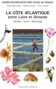LA COTE ATLANTIQUE entre Loire et Gironde / Vendée - Aunis - Saintonge Bournerias M. Pomerol C., Turquier Y. 1987
