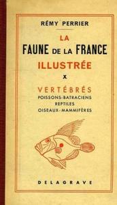 LA FAUNE DE LA FRANCE ILLUSTREE, TOME X, VERTEBRES Perrier R.  1924
