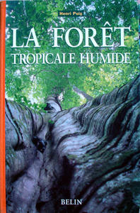 LA FORET TROPICALE HUMIDE Puig H.  2001