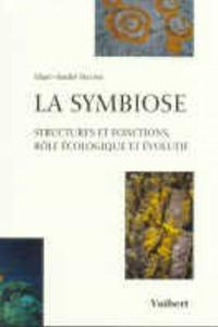 LA SYMBIOSE, STRUCTURE ET FONCTIONS, ROLE ECOLOGIQUE ET EVOLUTIF Selosse M.A.  2000