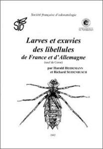 LARVES ET EXUVIES DES LIBELLULES DE FRANCE ET D'ALLEMAGNE (sauf de Corse) Heidemann H. Seidenbusch R. 2002
