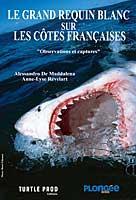 LE GRAND REQUIN BLANC SUR LES CÔTES FRANCAISES, OBSERVATIONS ET CAPTURES De Maddalena  A. R&eacute;velart A.-L. 2008