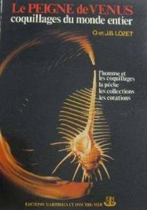 LE PEIGNE DE VENUS, Guide pratique et catalogue de cotations des collectionneurs et amateurs de coquillages Lozet J.-B. Lozet O. 1978