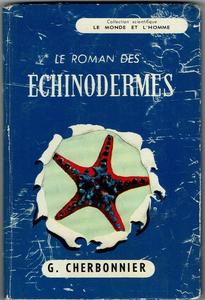LE ROMAN DES ÉCHINODERMES Cherbonnier G.   1954
