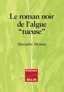 LE ROMAN NOIR DE L'ALGUE "TUEUSE" Meinesz A.  1997