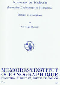 LE SOUS-ORDRE DES TUBULIPORINA (BRYOZOAIRES CYCLOSTOMES) EN MEDITERRANEE, ECOLOGIE ET SYSTEMATIQUE Harmelin J.-G.  1976