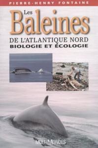 LES BALEINES DE L'ATLANTIQUE NORD, Biologie et écologie Fontaine P.H.  1998