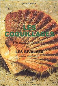 LES COQUILLAGES, UN MONDE ETONNANT. LES BIVALVES Marcy J.  2002