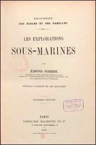 LES EXPLORATIONS SOUS-MARINES Perrier E.  1891