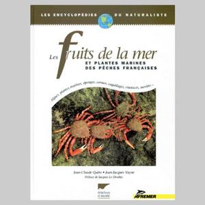 LES FRUITS DE LA MER ET PLANTES MARINES DES PECHES FRANCAISES Vayne J.-J.  1998