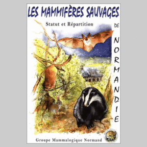LES MAMMIFERES SAUVAGES DE NORMANDIE : STATUT ET REPARTITION Goupe Mammalogique Normand  2004