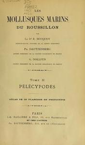 LES MOLLUSQUES MARINS DU ROUSSILLON. TOME II. PELECYPODES Bucquoy E. Dautzenberg P., Dollfus G. 1887