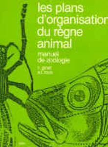LES PLANS D'ORGANISATION DU REGNE ANIMAL Ginet R. Roux A.L. 1986