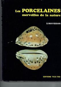 LES PORCELAINES - MERVEILLES DE LA NATURE Mayissian S.  1977