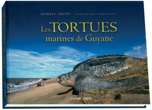 LES TORTUES MARINES DE GUYANE Fretey J.  2005