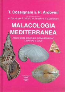 MALACOLOGIA MEDITERRANEA : ATLANTE DELLE CONCHIGLIE DEL MEDITERRANEO - 7500 foto a colori Cossignani T. Ardovini R. 2011