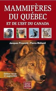 MAMMIFÈRES DU QUÉBEC ET DE L'EST DE DU CANADA Prescott J. Richard P. 2013