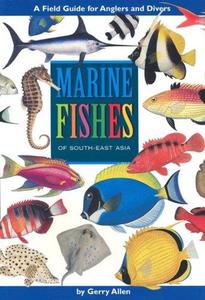 MARINE FISHES OF SOUTH-EAST ASIA Allen G.  1999