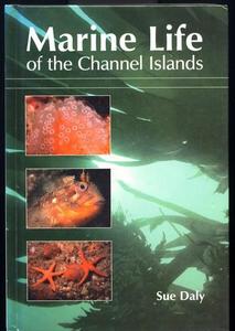 MARINE LIFE OF THE CHANNEL ISLANDS Daly S.  1998