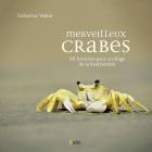 MERVEILLEUX CRABES - 101 HISTOIRES POUR UN ELOGE DE LA BIODIVERSITE Vadon C.  2013