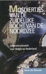 MOSDIERTJES VAN DE ZUIDELIJKE BOCHT VAN DE NOORDZEE : DETERMINATIEWERK VOOR BELGIË EN NEDERLAND De Blauwe H.  2009