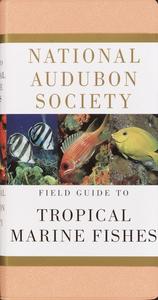 NATIONAL AUDUBON SOCIETY FIELD GUIDE TO TROPICAL MARINE FISHES: Caribbean, Gulf of Mexico, Florida, Bahamas, Bermuda Smith C.L. National Audubon So...