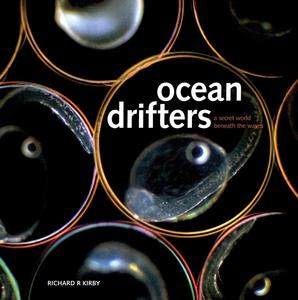 OCEAN DRIFTERS: A Secret World Beneath the Waves Kirby R.  2011