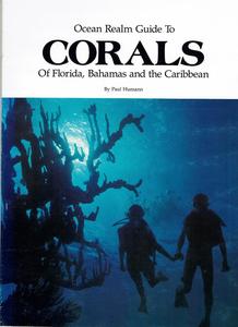 OCEAN REALM GUIDE TO CORALS OF FLORIDA, BAHAMAS AND THE CARIBBEAN Humann P.  1983