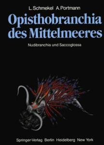 OPISTHOBRANCHIA DES MITTELMEERES. NUDIBRANCHIA AND SACOGLOSSA Schmekel L. Portmann A. 1982