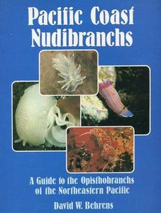 PACIFIC COAST NUDIBRANCHS - A Guide to the Opisthobranchs of the Northeastern Pacific Behrens D.W.  1980