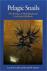 PELAGIC SNAILS: THE BIOLOGY OF HOLOPLANKTONIC GASTROPOD MOLLUSKS Lalli C.M. Gilmer R.W. 1989