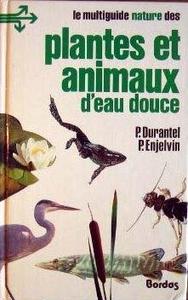 PLANTES ET ANIMAUX D'EAU DOUCE Durantel P. Engelvin P. 1987
