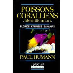 POISSONS CORALLIENS - IDENTIFICATION - FLORIDE CARAÏBES BAHAMAS Humann P. Deloach N. 2003