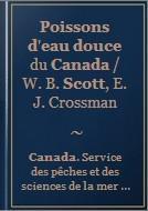 POISSONS D'EAU DOUCE DU CANADA Scott W.B. & Crossman E.J.  1974