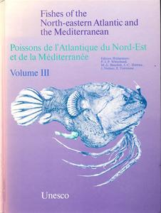 POISSONS DE L'ATLANTIQUE DU NORD-EST ET DE LA MÉDITERRANÉE - VOLUME III Whitehead P.J.P. Bauchot M.L., Hureau J.C., Nielsen J., Tortonese E. 1986