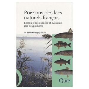 POISSONS DES LACS NATURELS FRANCAIS : ÉCOLOGIE ET ÉVOLUTION DES PEUPLEMENTS Schlumberger O. &Eacute;lie P. 2008