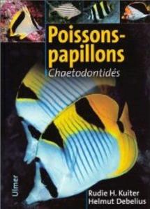 POISSONS-PAPILLONS, CHAETODONTIDES Kuiter R.H. Debelius H. 2003