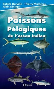 POISSONS PELAGIQUES DE L'OCEAN INDIEN Durville P. Mulochau T., Diringer A. 2013